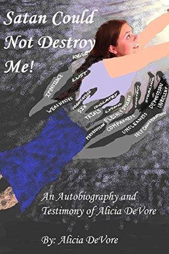 Satan Could Not Destroy Me! An Autobiography and Testimony of Alicia DeVore