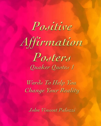 Positive Affirmation Posters Quaker Quotes 1: Words To Help You Change Your Reality