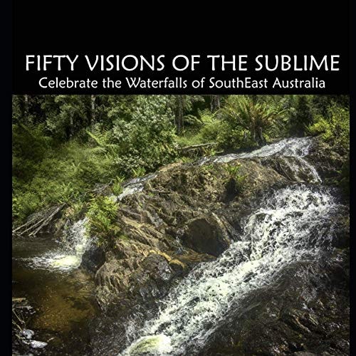 Fifty Visions of the Sublime Celebrate the Waterfalls of SouthEast Australia