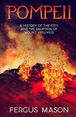 Pompeii A History of the City and the Eruption of Mount Vesuvius