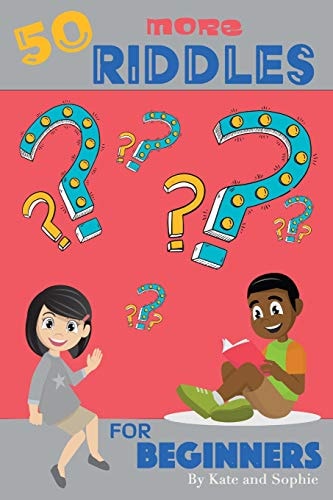 50 More Riddles For Beginners Riddles For The Enjoyment Of The Entire Family