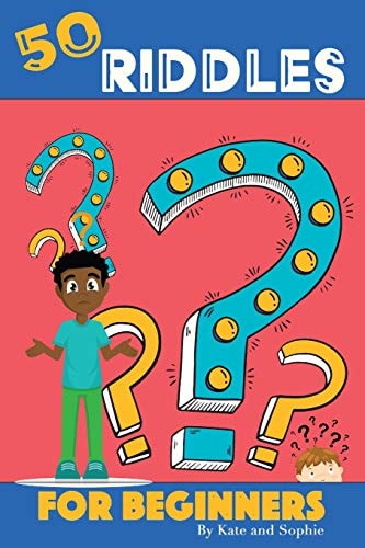 50 Riddles For Beginners Riddles For The Enjoyment Of The Entire Family