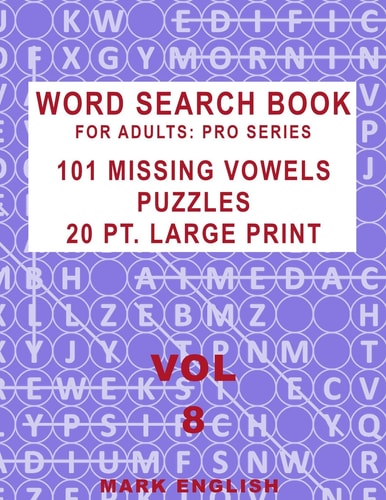 Word Search Book For Adults Pro Series, 101 Missing Vowels Puzzles, 20 Pt. Large Print, Vol. 8