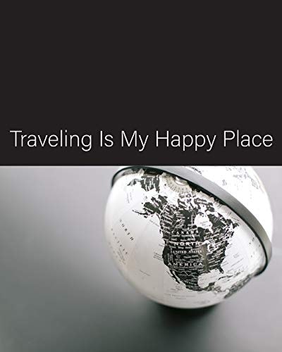 Traveling Is My Happy Place