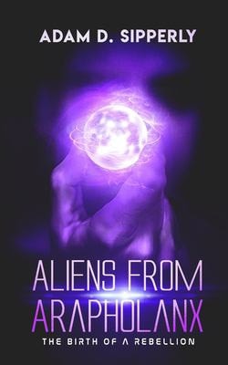 Aliens from Arapholanx The Birth of a Rebellion
