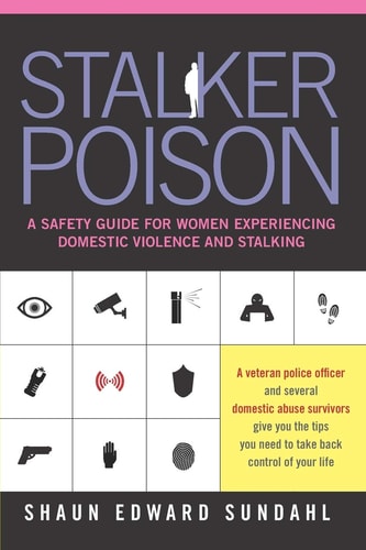 Stalker Poison A Safety Guide for Women Experiencing Domestic Violence and Stalking