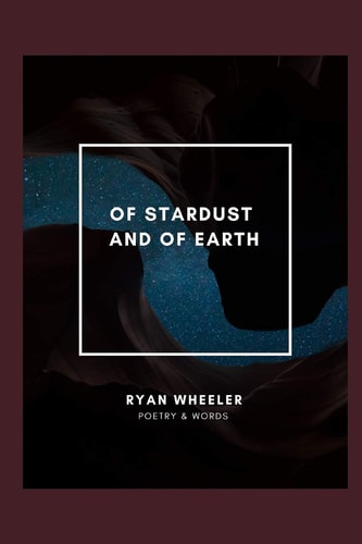 Of Stardust and of Earth Poetry and Words of Love