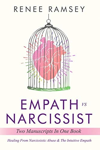 Empath Vs Narcissist Two Manuscripts in One Book: Healing from Narcissistic Abuse and the Intuitive Empath