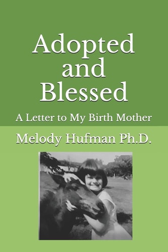Adopted and Blessed A Letter to My Birth Mother