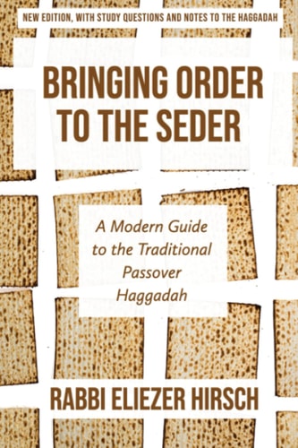 Bringing Order to the Seder A Modern Guide to the Traditional Passover Haggadah