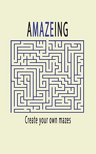 Amazeing, Create Your Own Mazes 100 Pages of Graph Paper