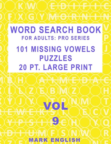 Word Search Book For Adults Pro Series, 101 Missing Vowels Puzzles, 20 Pt. Large Print, Vol. 9