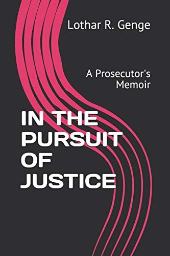 In the Pursuit of Justice A Prosecutor's Memoir