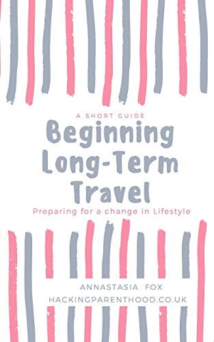 Beginning Long-Term Travel Preparing for a Change in Lifestyle