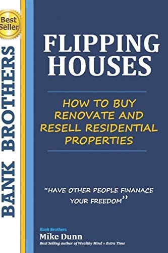 Flipping Houses Have Other People Finance Your Freedom! How to Buy, Renovate and Resell Residential Properties