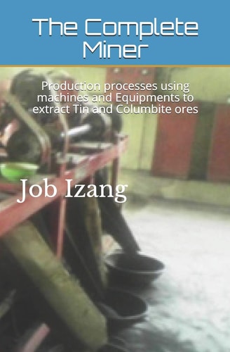 The Complete Miner Production Processes Using Machines and Equipments to Extract Tin and Columbite Ores