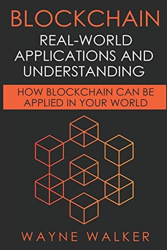 Blockchain Real-World Applications And Understanding: How Blockchain Can Be Applied In Your World