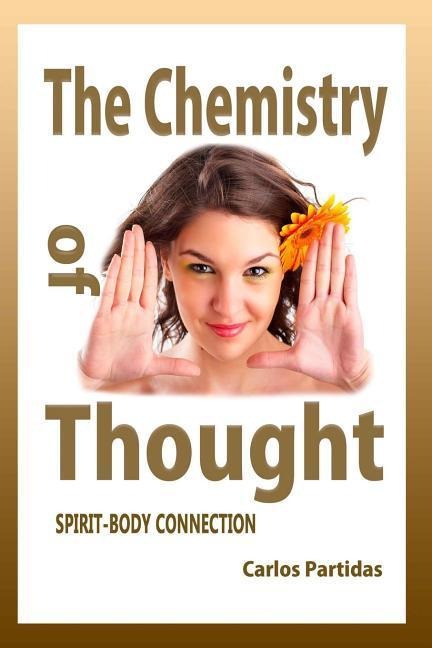 The Chemistry of Thought: Spirit-Body Connection