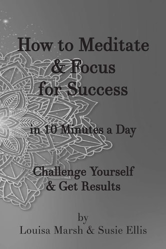 How to Meditate & Focus for Success In 10 Minutes a Day Challenge Yourself & Get Results