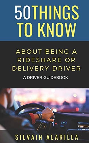 50 Things to Know about Being a Rideshare and Delivery Driver A Driver Guidebook