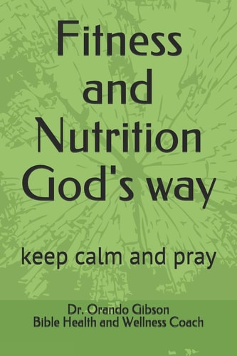 Fitness and Nutrition God's Way Keep Calm and Pray