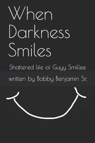 When Darkness Smiles Shattered Life of Guyy Smillee