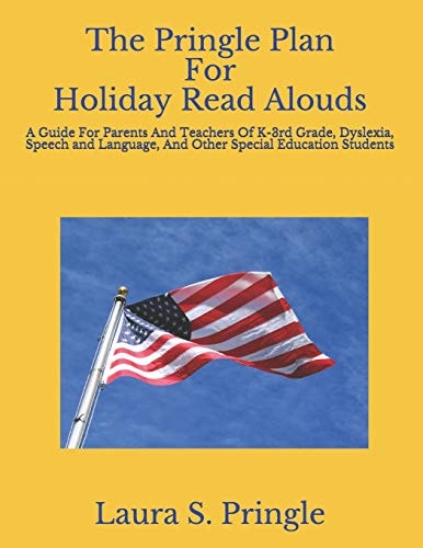 The Pringle Plan For Holiday Read Alouds A Guide For Parents And Teachers Of K-3rd Grade, Dyslexia, Speech and Language, And Other Special Education Students