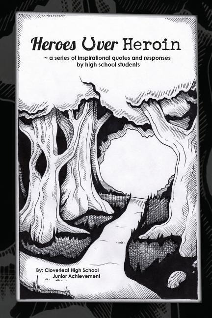 Heroes Over Heroin: A Series of Inspirational Quotes and Responses by High School Students