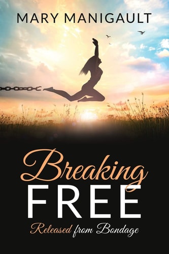 Breaking FREE Released from Bondage