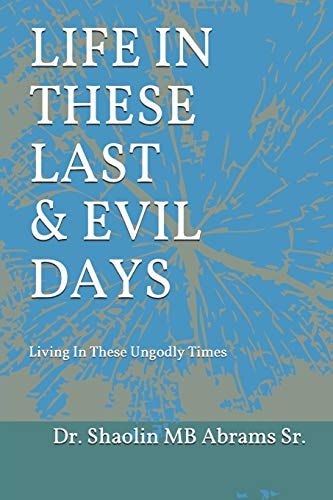 Life In These Last & Evil Days Living In These Ungodly Times