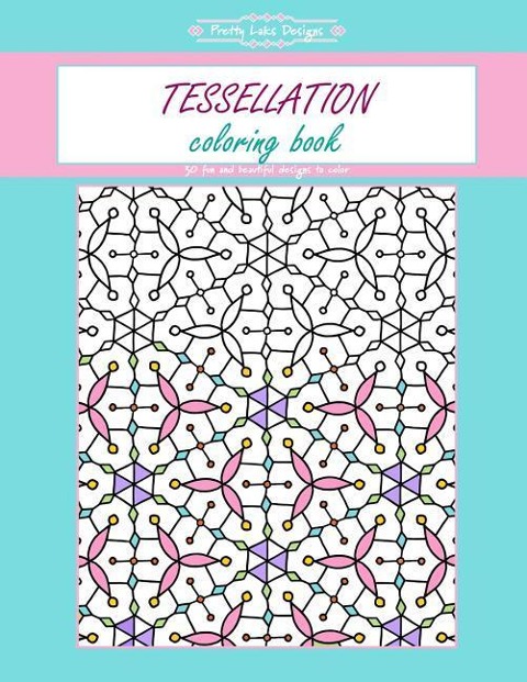 Tessellation Coloring Book: Coloring Book Gift for Kids / Women / Adults / Everyone
