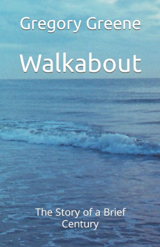 Walkabout The Story of a Brief Century