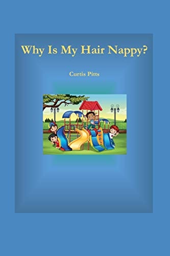 Why Is My Hair Nappy? Being Me Is Cool!