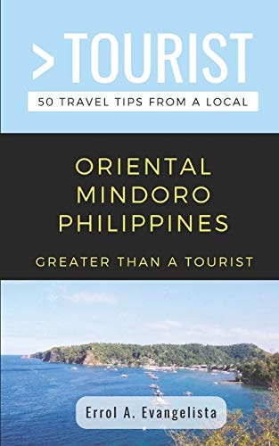 Greater Than a Tourist- Oriental Mindoro Philippines 50 Travel Tips from a Local
