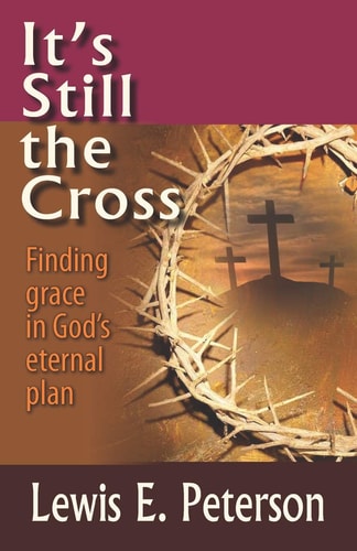 It's Still the Cross Finding Grace in God's Eternal Plan