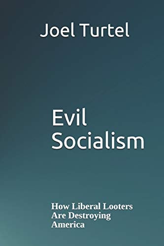 Evil Socialism How Liberal Looters Are Destroying America