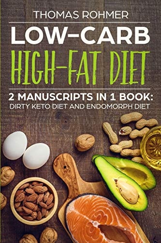 Low-Carb High-Fat Diet 2 Manuscripts In 1 Book: Dirty Keto Diet and Endomorph Diet