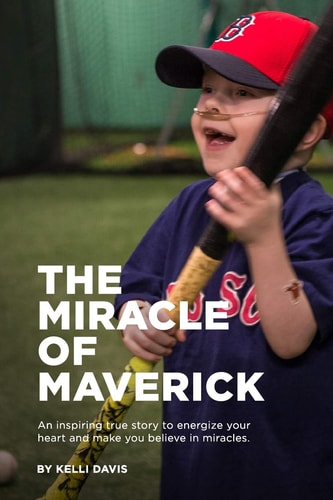 The Miracle of Maverick An Inspiring True Story to Energize Your Heart and Make You Believe in Miracles