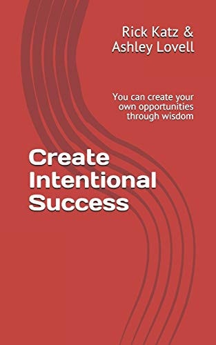 Create Intentional Success You Can Create Your Own Opportunities Through Wisdom