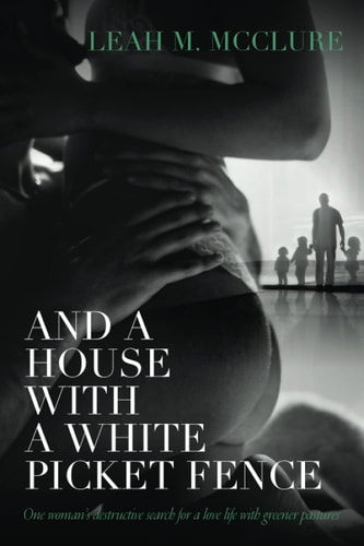And a House with a White Picket Fence