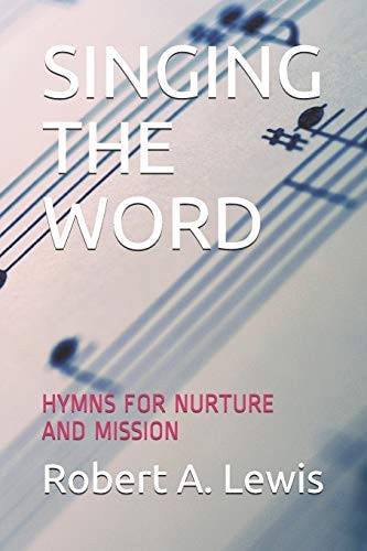 Singing the Word Hymns for Nurture and Mission