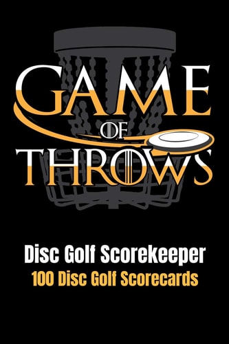 Disc Golf Scorekeeper Game of Throws - 100 Disc Golf Scorecards 6"x9"