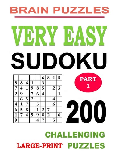 Very Easy Sudoku Part 1 200 Challenging Puzzles: Large Print - Perfect for Beginners