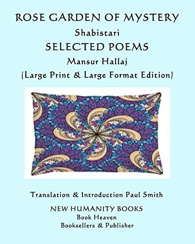 Rose Garden of Mystery Shabistari, Selected Poems: Mansur Hallaj: (Large Print & Large Format Edition)