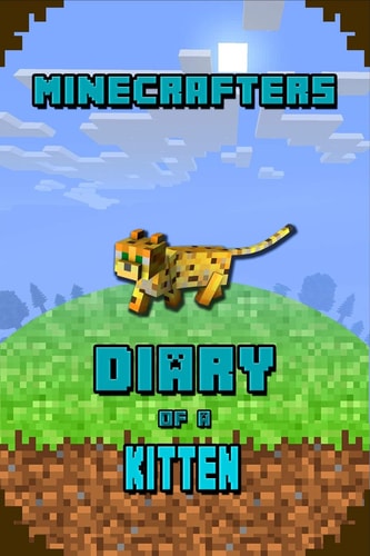 Minecrafters Diary of a Kitten Kids Stories Book. for All Minecrafters
