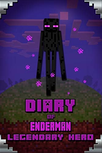 Diary of Enderman Legendary Hero Legendary Book about Steve and His Friends. for All Minecrafters