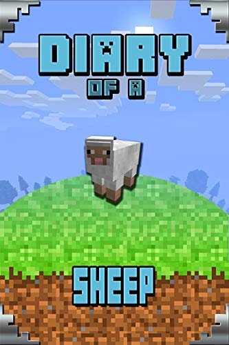 Diary of a Sheep Story Book for Minecrafters. Extremely Well Written Masterpiece for All Clever Minecrafters