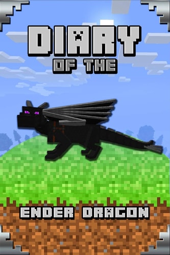 Diary of the Ender Dragon Astonishing Diary of the Ender Dragon. Intelligent Notes and Smart Game Insights. for All Clever Young Minecrafters