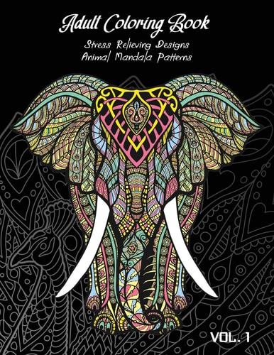 Adult Coloring Book Vol. 1 Stress Relieving Designs, Animals Doodle and Mandala Patterns Coloring Book for Adults Vol. 1