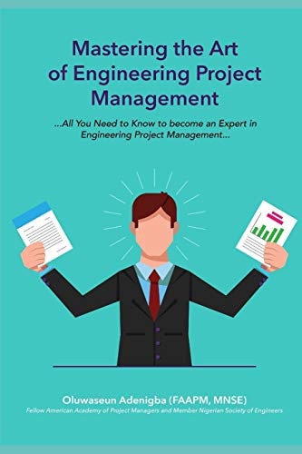 MASTERING the ART of PROJECT MANAGEMENT ENGINEERING All You Need to Know to Be an Expert in Engineering Project Management